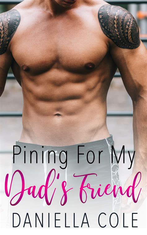 Pining For My Dads Friend By Daniella Cole Goodreads