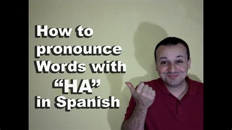 How To Pronounce Words With Ha In Spanish Spanish Pronunciation Guide Faq S Youtube