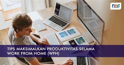 Tips Maksimalkan Produktivitas Selama Work From Home Wfh