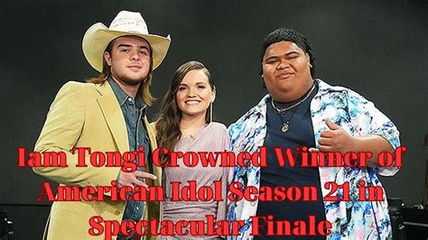 Iam Tongi Crowned Winner Of American Idol Season 21 In Spectacular