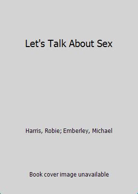 Let S Talk About Sex By Harris Robie Emberley Michael