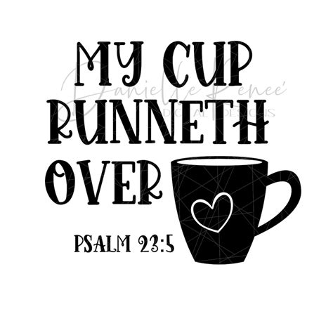 My Cup Runneth Over Psalm 235 Digital Cutting File Svg Etsy