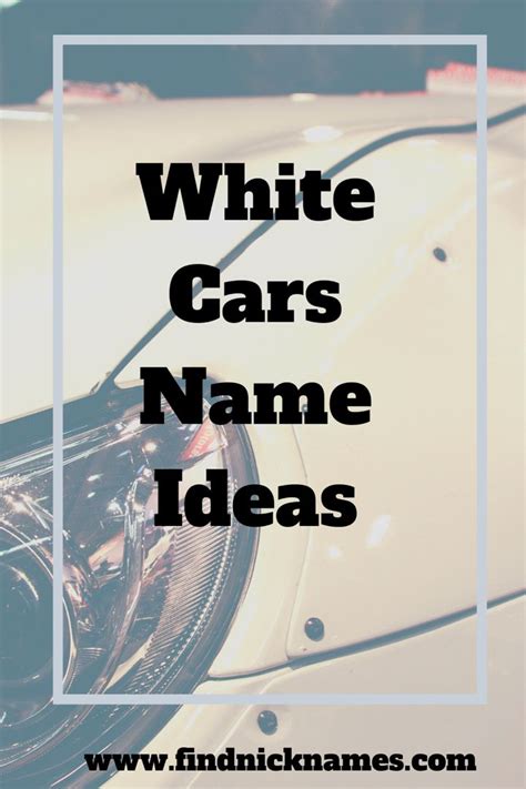 Cool Names For A White Car Givense Willearrimay