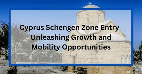 Cyprus Schengen Zone Entry Unleashing Growth And Mobility Opportunities