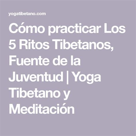 Cómo Practicar Los 5 Ritos Tibetanos Fuente De La Juventud Yoga