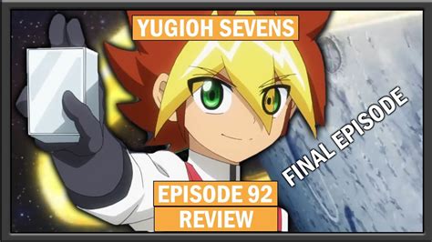 Yu Gi Oh Sevens Episode 92 Review Final Episode Youtube