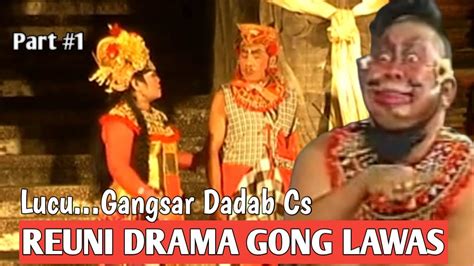 Lawak Bali Lucu Sang Legenda Drama Gong Gangsar Dadab Dkk Youtube
