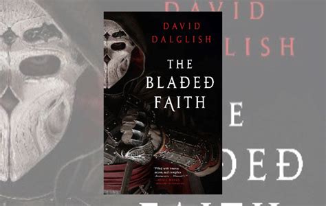 Review The Bladed Faith By David Dalglish Beforewegoblog
