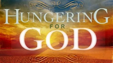 A Greater Hunger For God Alone Hunger For Gods Wordhunger For Gods