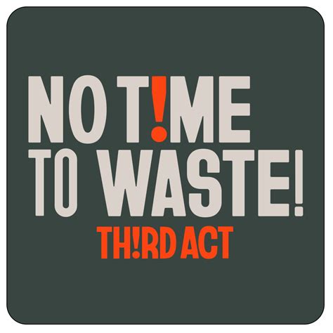 No Time To Waste Sticker Third Act