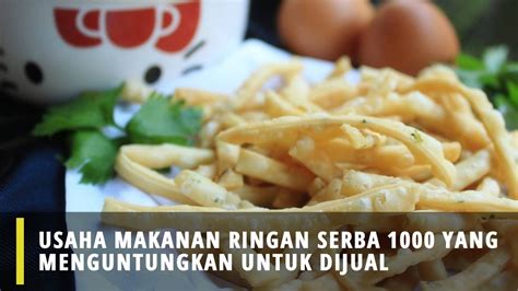 Meski terkesan mudah, pada kenyataannya menentukan nama usaha makanan tidaklah mudah, lho. Usaha Makanan Ringan Serba 1000 Yang Menguntungkan Untuk ...