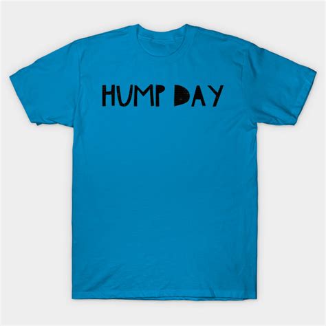 Hump Day Hump Day T Shirt Teepublic