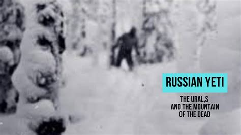 Russian Yeti Urals And Mountain Of The Dead Youtube