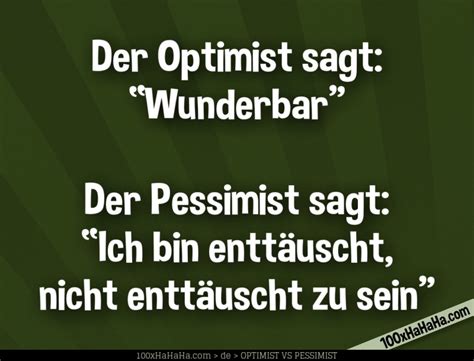 pessimist und optimist witz bild der pessimist sagt ich bin enttäuscht nicht enttäuscht zu sein