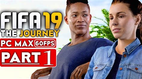 Fifa 19 The Journey Gameplay Walkthrough Part 1 1080p Hd 60fps Pc Max