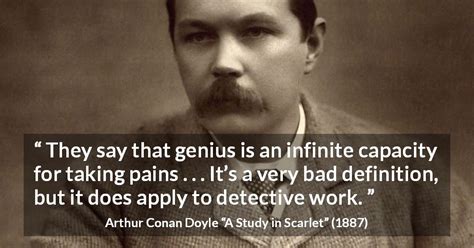 Arthur Conan Doyle “they Say That Genius Is An Infinite Capacity”