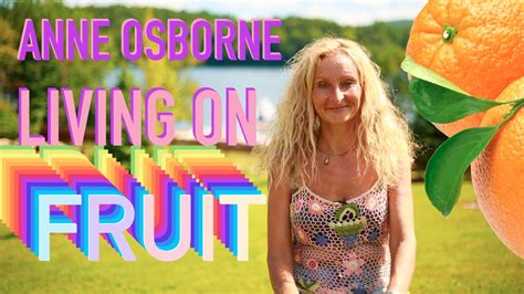 Anne Osborne 24 Years Of Pure Fruitarianism Youtube