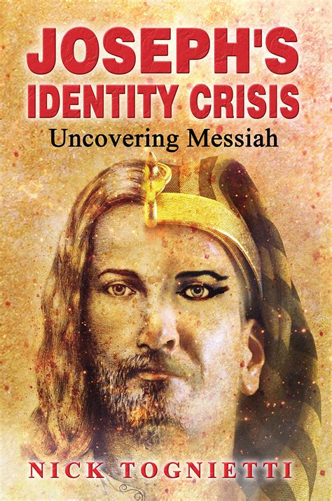 Joseph's Identity Crisis: Uncovering Messiah by Nick Tognietti | Goodreads