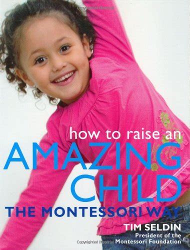 How To Raise An Amazing Child The Montessori Way Reviews