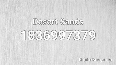 Desert Sands Roblox Id Roblox Music Codes