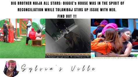 HOUSEMATES IN RECONCILIATION WHILE TOLANI STIRS ISSUE WITH NEO. BIG