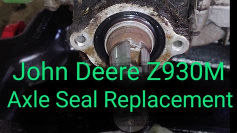 John Deere Z930m Hydro Axle Seal Replacement Youtube