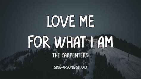 The Carpenters Love Me For What I Am Lyrics Youtube