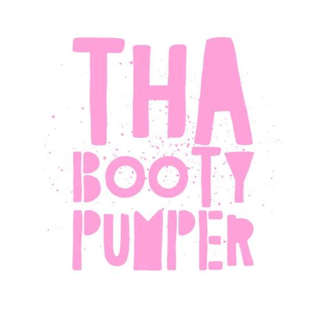Tha Booty Pumper