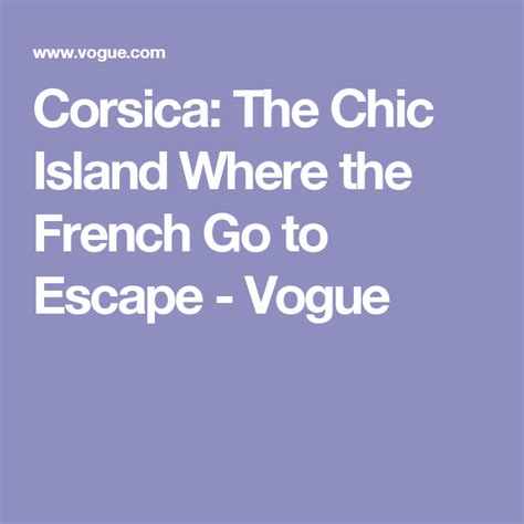 This Summer Head To This Chic Island Where The French Go To Escape Corsica Island Island Travel