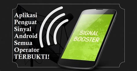 5 Aplikasi Penguat Sinyal Android Semua Jaringan Operator