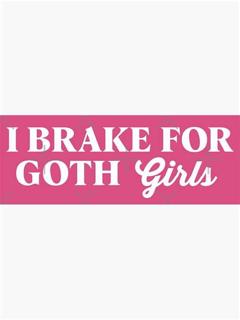 Funny I Brake For Goth Girls Gothic Pink Bumper Sticker For Sale By Fleyshop Redbubble