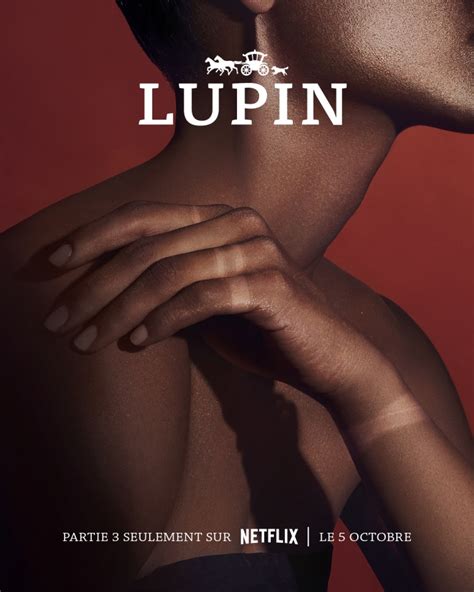 Lupin Partie 3 Découvrez Les Affiches De La Nouvelle Campagne Choc De Netflix