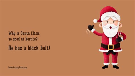 Why Is Santa Claus So Good At Karate He Has A Black Belt Funny