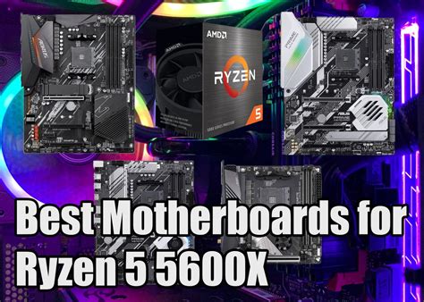 Best Motherboards For Ryzen 5 5600X Gaming Workstation