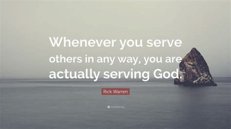 Rick Warren Quote Whenever You Serve Others In Any Way You Are