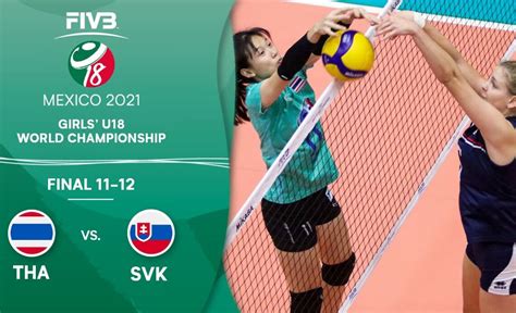 Tha Vs Svk Final 11 12 Full Game Girls U18 Volleyball World Champs 2021 Vcp Volleyball