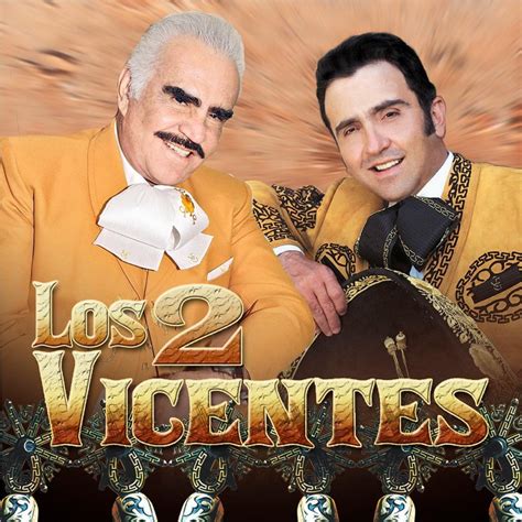 Los 2 Vicentes The Official Vicente Fernandez Site