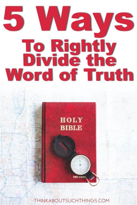 5 Practical Ways To Rightly Divide The Word Of Truth Think About Such