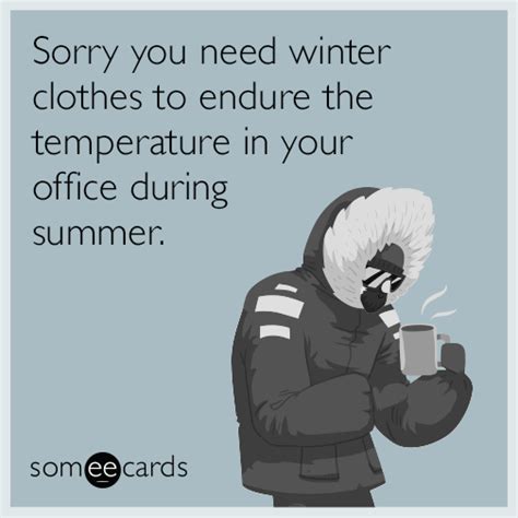 Sorry You Need Winter Clothes To Endure The Temperature In Your Office