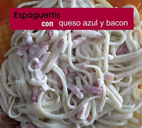 La Vida Pr Ctica De Lola Bralo Espaguettis Con Bacon Y Queso Azul