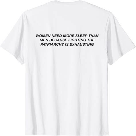 women need more sleep than men because fighting the patriarc t shirt clothing
