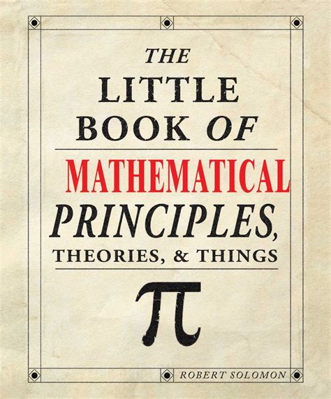 The Little Book Of Mathematical Principles Theories And Things Isbn
