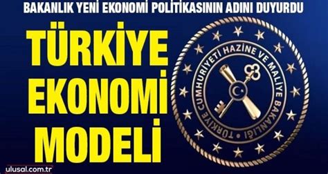 Hazine ve Maliye Bakanlığı Türkiye nin yeni ekonomi modelini açıkladı