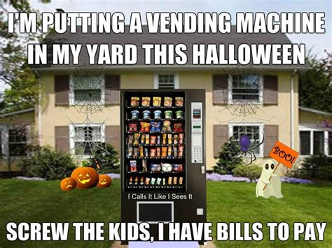 Putting A Vending Machine In My Yard This Halloween Funny Halloween
