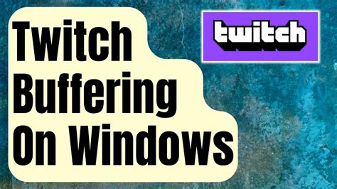 How To Fix Buffering Issue On Twitch Windows Updated 2022 Youtube