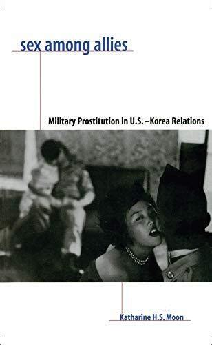 Sex Among Allies Military Prostitution In U S Korea Relation 9780231106436 Ebay