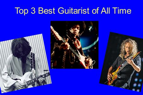 Top 3 Best Guitarist Of All Time The Blueprint