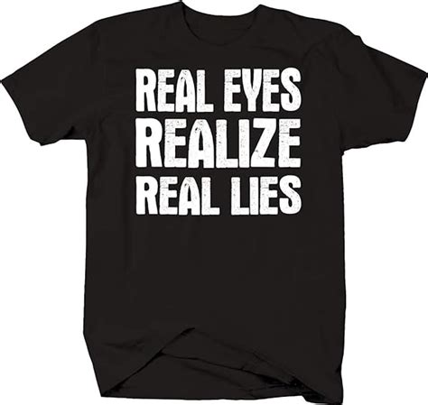 Real Eyes Realize Real Lies Truth Fake Life Distress