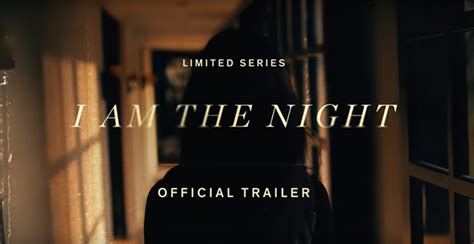 I Am The Night Patty Jenkins Brings The Noir In This First Trailer
