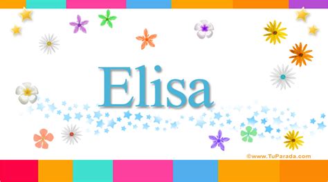 Elisa Significado Del Nombre Elisa Nombres Y Significados